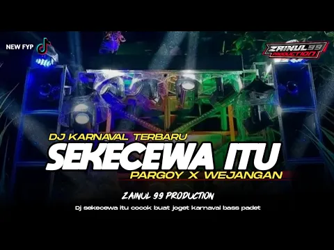 Download MP3 DJ SEKECEWA ITU PARTY KARNAVAL TERBARU BASS PADET BY ZAINUL 99