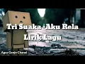 Download Lagu Tri Suaka - Aku Rela (Lirik Lagu)