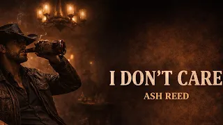 ash reed i don t care official audio 