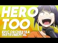 Hero Too - My Hero Academia | EPIC ORCHESTRAL ARRANGEMENT - Instrumental