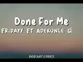 Fridayy - Done For Me Ft Adekunle Gold (Lyrics) 🎶🎵