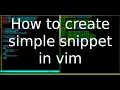 How to create simple snippet in vim