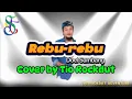 Lagu Rebu-rebu (Doel Sumbang) Cover by Tio Rockdut