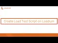 Loadium Tutorials How to Create a Load Test Script