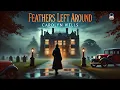 Download Lagu Feathers Left Around by Carolyn Wells 🪶✨ | A Mysterious Tale of Intrigue and Secrets