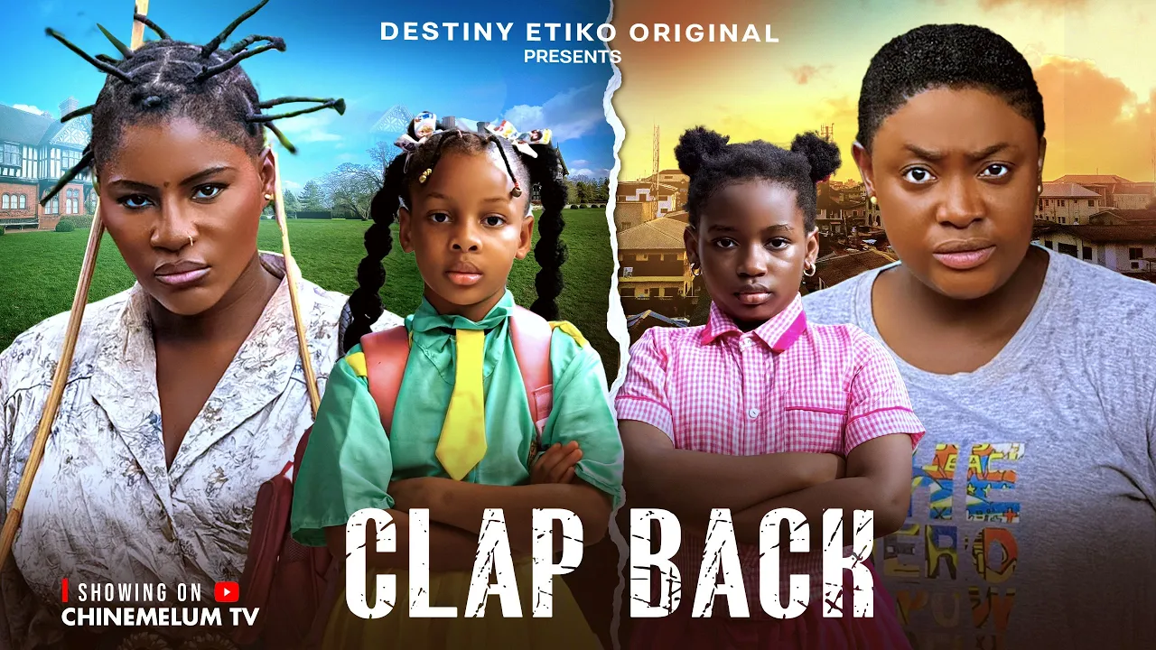 Clap Back - Destiny Etiko, Lizzy Gold, Karen — Nollywood