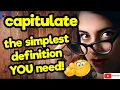 CAPITULATE The simplest definition YOU need