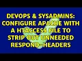 DevOps SysAdmins Configure Apache with a htaccess file to strip out unneeded respond-headers