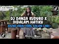 Lagu DJ DANZA KUDURO X DIDALAM HATIKU STYLE ENAFF VIRAL TIKTOK TERBARU YANG KALIAN CARI 