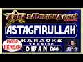 Download Lagu Karaoke Dangdut - ASTAGAFIRULLAH (Low Key) - Owan Boalemo