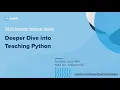 Deeper Dive into Teaching Python