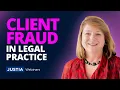 Trust and Betrayal Navigating Client Fraud in Legal Practice Justia Webinars