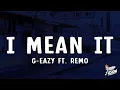 Lagu G-Eazy - I Mean It (Lyrics) ft. Remo