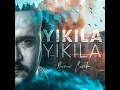Yıkıla Yıkıla - Yener Çevik