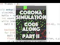 Corona Simulation Code Along Part 2