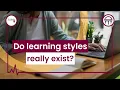 Do learning styles really exist