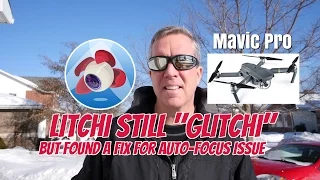 Ep32 Mavic Pro.  Litchi still “Glitchi” but found a fix for bad auto-focus.