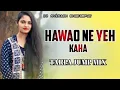 Download Lagu HAWAO NE YEH KAHA 💕 TARPA SONG 2025 || BOLLYWOOD SONG || HINDI DJ REMIX || DJ AVINASH DHARAMPUR 