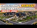 Is This Eagle Idaho s Best New Neighborhood Luxury Community Tour