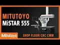 MiSTAR 555 Shop Floor CMM - Mitutoyo