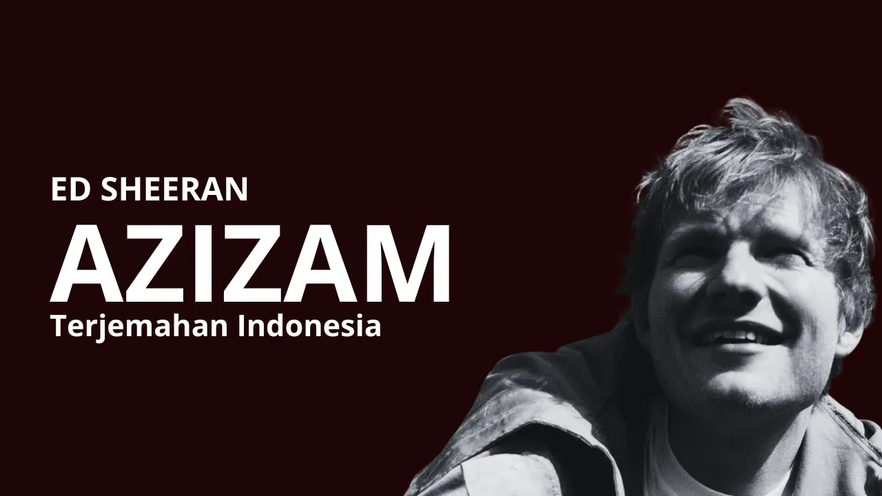 Ed Sheeran - Azizam ( Lirik + terjemahan ) Ed Sheeran - Azizam ( Lirik + terjemahan )
