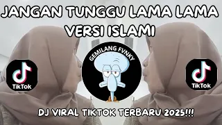 jangan tunggu lama lama versi islami jangan tinggalkan sholat wajibmu viral tiktok terbaru 2026 