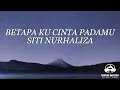 Download Lagu BETAPA KUCINTA PADAMU – SITI NURHALIZA│ LIRIK