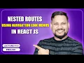 Nested Routes using Navigation Link menus in React Js React JS Tutorial full course -