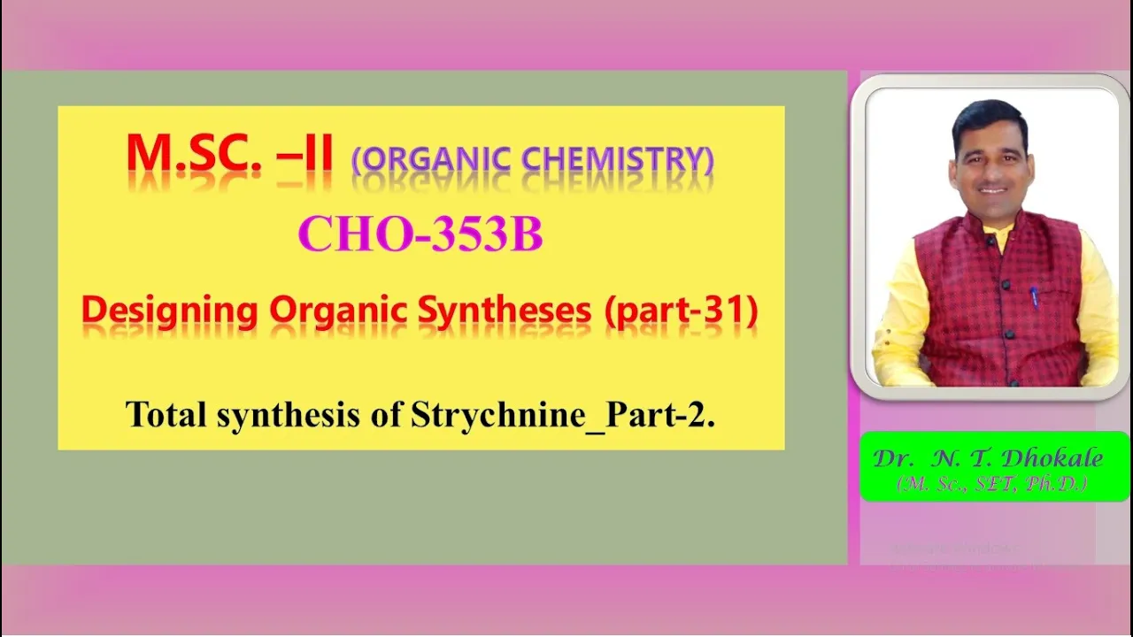 L-31_M.Sc. (Org. Chem.)_Total synthesis of Strychnine_Part-2