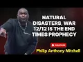 Lagu Philip Anthony Mitchell Urgent - Natural Disasters, War – 12/12 Is The End Times Prophecy!