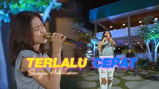 TERLALU CEPAT-SASYA ARKHISNA | Sekarang kau tinggalkan aku ( OFFICIAL LIVE MUSIC VIDEO )