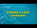 Finding a loop invariant