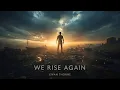 Lagu Eivan Thorne – We Rise Again | Epic Cinematic Rock Anthem of Strength \u0026 Hope