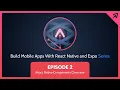 Build Mobile Apps With React Native and Expo Ep 2 React Native Components Overview