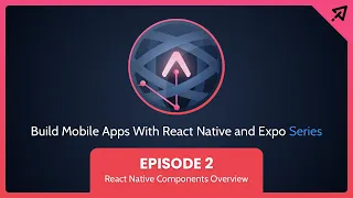 Build Mobile Apps With React Native and Expo Ep 2 React Native Components Overview
