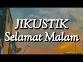 JIKUSTIK - Selamat Malam (Lirik)