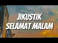 Download Lagu JIKUSTIK - Selamat Malam (Lirik)