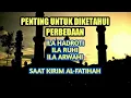 PERBEDAAN ILA HADROTI, ILA RUHI DAN ILA ARWAHI SAAT KIRIM AL-FATIHAH