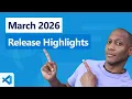 VS Code Release Highlights - March 2026
