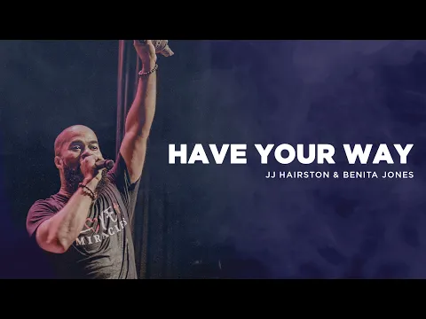 Download MP3 Have Your Way (Official video) | JJ Hairston feat. Benita Jones