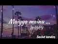 Download Lagu Maiyya mainu Lyrics (Jarsey)| Sachet tandon || #Music Sachet-parampara