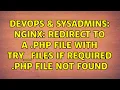 DevOps SysAdmins nginx Redirect to a php file with try - files if required php file not found
