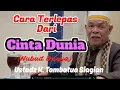 Cara Terlepas Dari Cinta Dunia (Hubud Dunya) Ustadz H. Tambatua Siagian