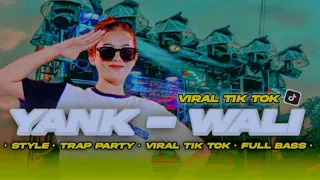dj trap party yank wali viral tik tok terbaru full bass bar bar as kdn kediri