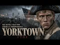 The Battle That Won America s Independence Yorktown 1781