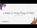 Download Lagu Cikala Le Pong Pong (TTBB) - arranged by Ken Steven