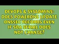 DevOps SysAdmins Does PowerDNS update DNSSEC records even if SOA serial does not change