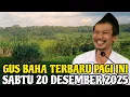 Lagu Gus Baha Terbaru Pagi Ini Sabtu 20 Desember 2025