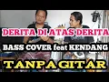Lagu DERITA DI ATAS DERITA (TANPA GITAR) BASS COVER FEAT KENDANG