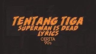 SUPERMAN IS DEAD - TENTANG TIGA (LIRIK)